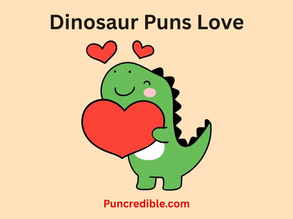 Dinosaur Puns Love
