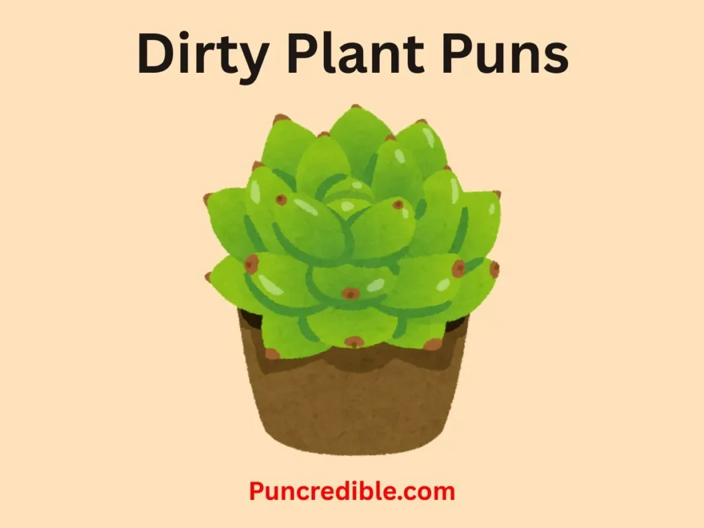 Dirty Plant Puns